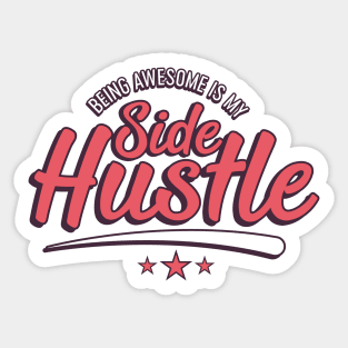 Being awesome is my side hustle Sticker